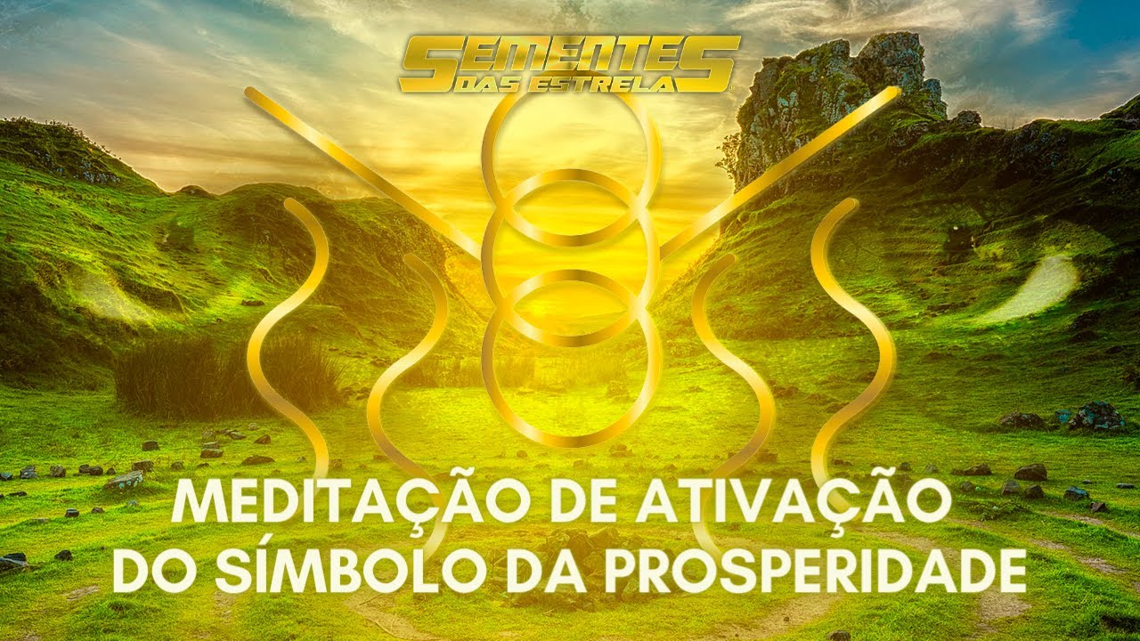 Meditação de ativação do símbolo da Prosperidade (Locução: Neva/Gabriel RL)