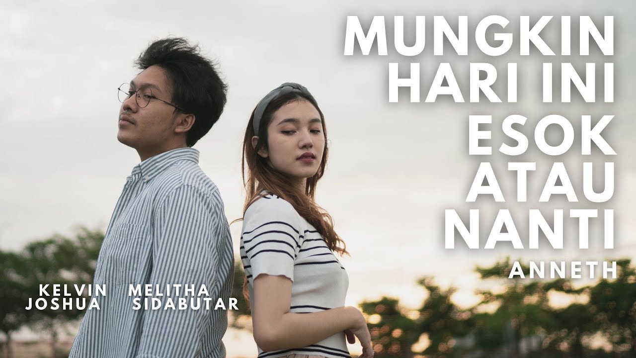 Mungkin Hari Ini Esok Atau Nanti - Anneth (Cover Kelvin Joshua & Melitha Sidabutar) #VERSIKELJO