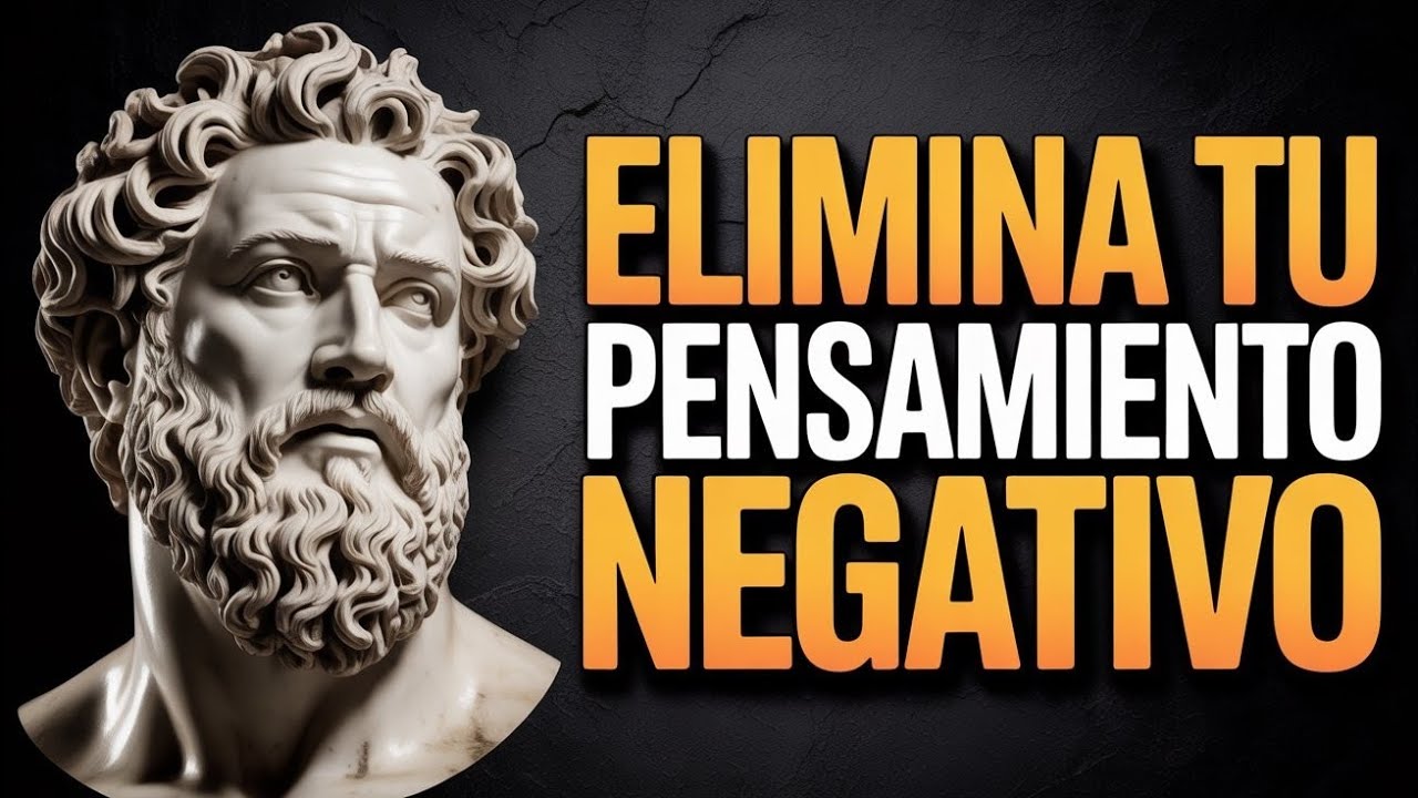 🔥11 ESTRATEGIAS ESTOICAS PARA ELIMINAR TU PENSAMIENTO NEGATIVO | ESTOICISMO