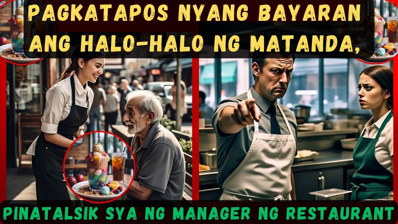 PAGKATAPOS NYANG BAYARAN ANG HALO-HALO NG MATANDA,PINATALSIK SYA NG MANAGER NG RESTAURANT