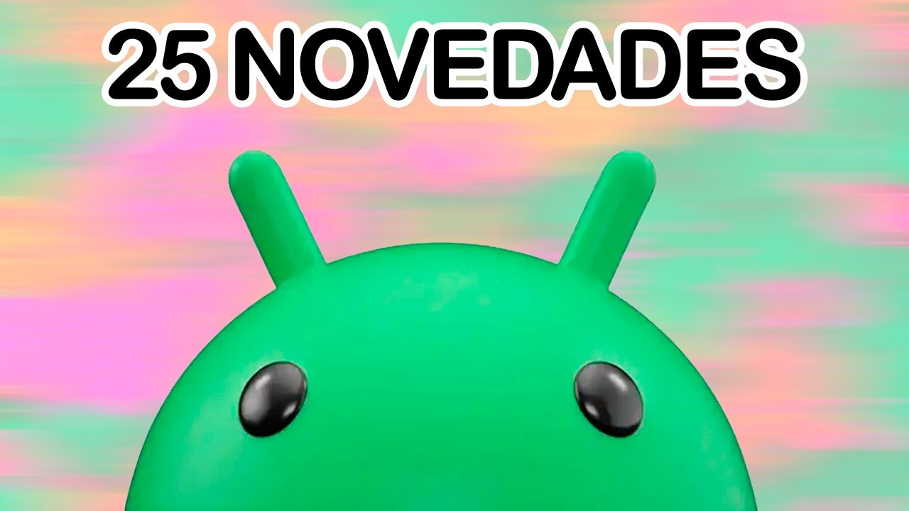 25 novedades de Android 16 que debes conocer