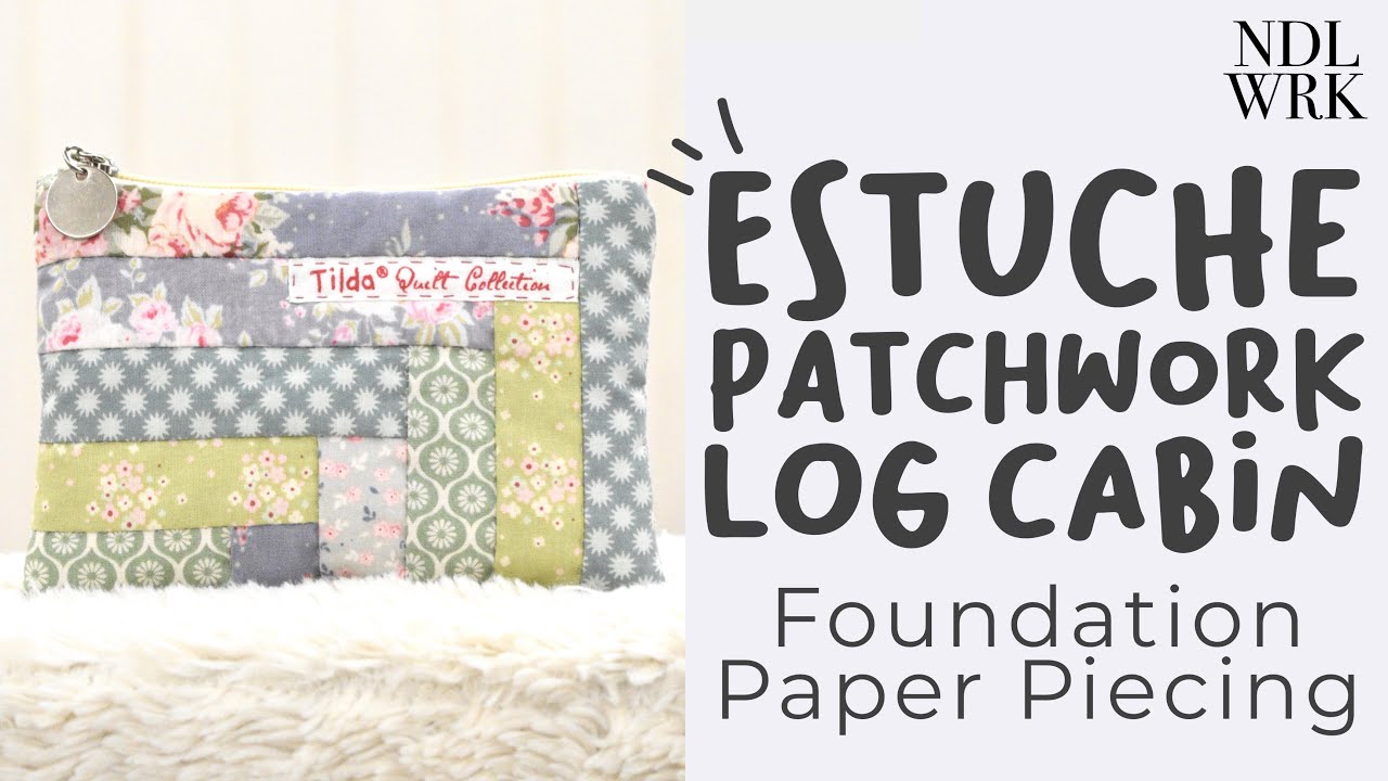 EP. 9 de Costura con Retales: Estuche Log Cabin - Patchwork *Foundation Paper Piecing*