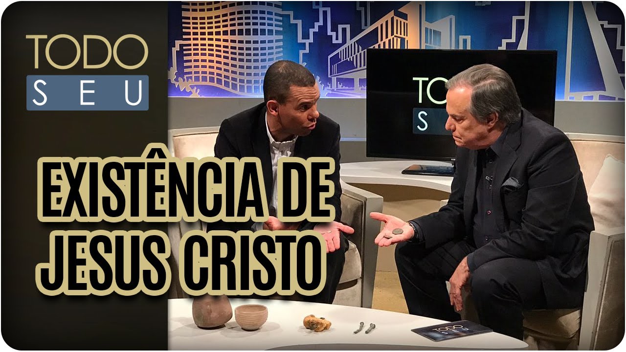 Existência de Jesus Cristo - Todo Seu (16/06/17)