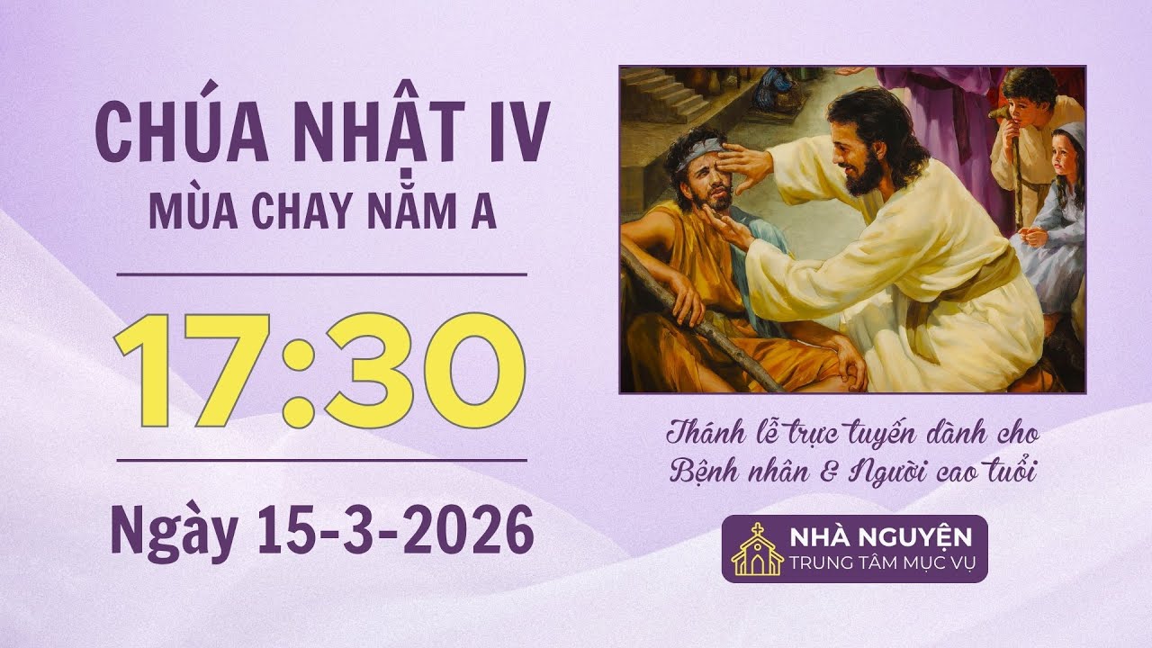 Chúa nhật IV mùa Chay năm A | 17:30 ngày 15-3-2026 | Trung tâm Mục vụ TGP Sài Gòn