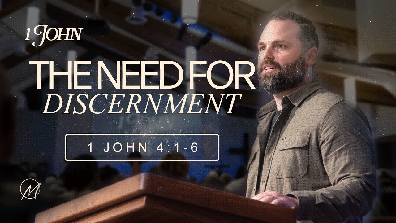 1 John 4:1-6 // The Need for Discernment