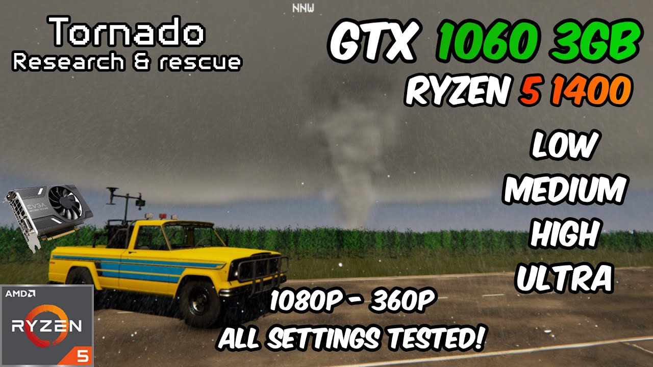 GTX 1060 (3gb) + Ryzen 5 1400 - Tornado Research & Rescue (Alpha build 2026)