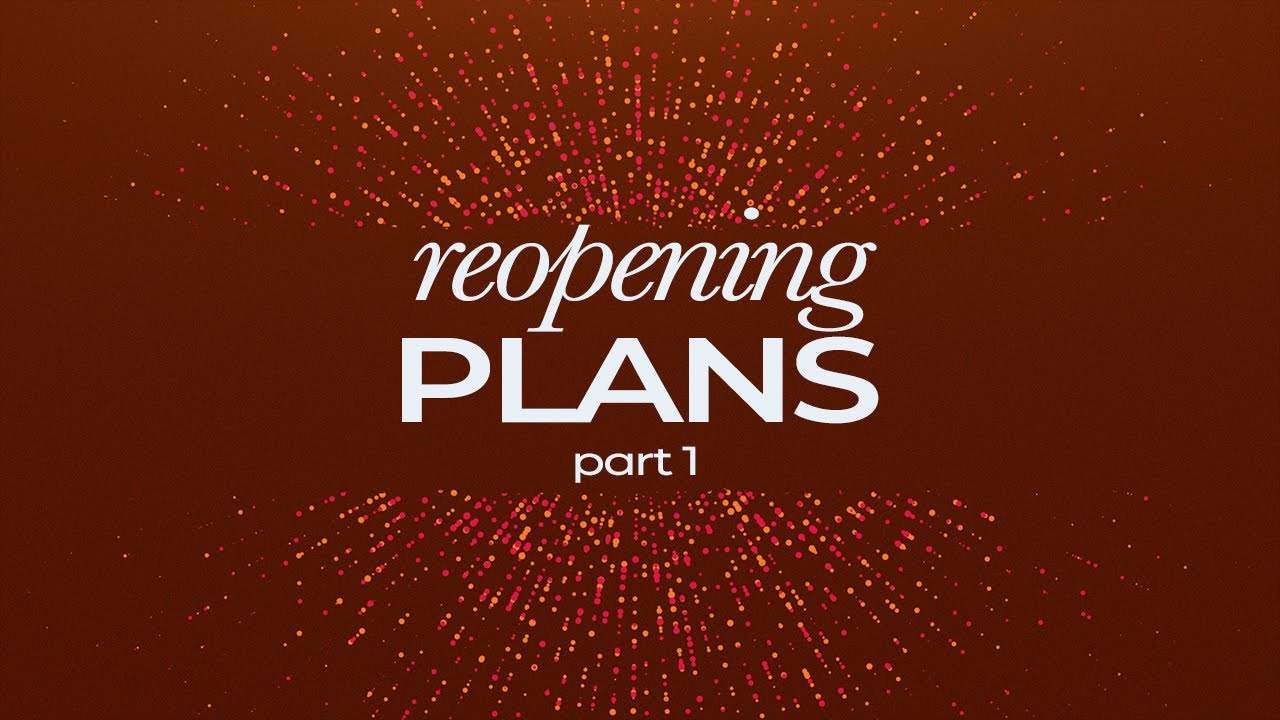 Reopening Plans (Part 1)