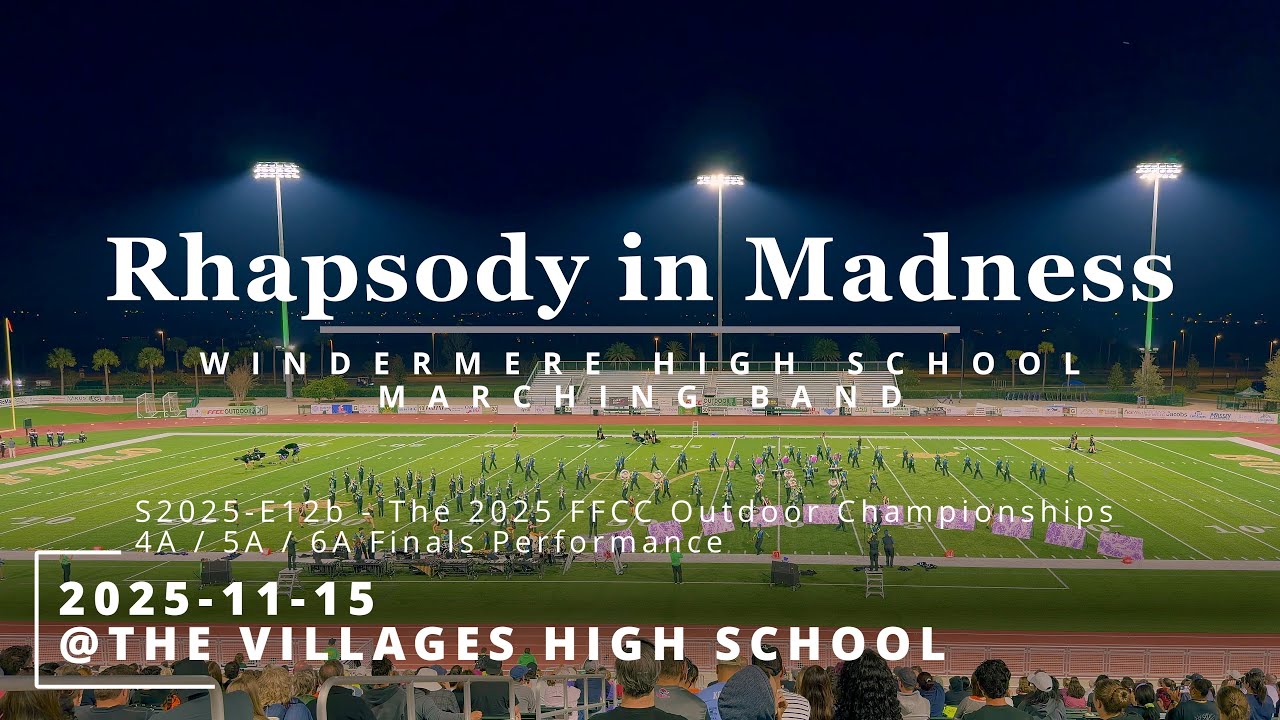 S25-E12b 2025-11-15-FFCC OUTDOOR FINALS - Rhapsody in Madness - Windermere High School Marching Band