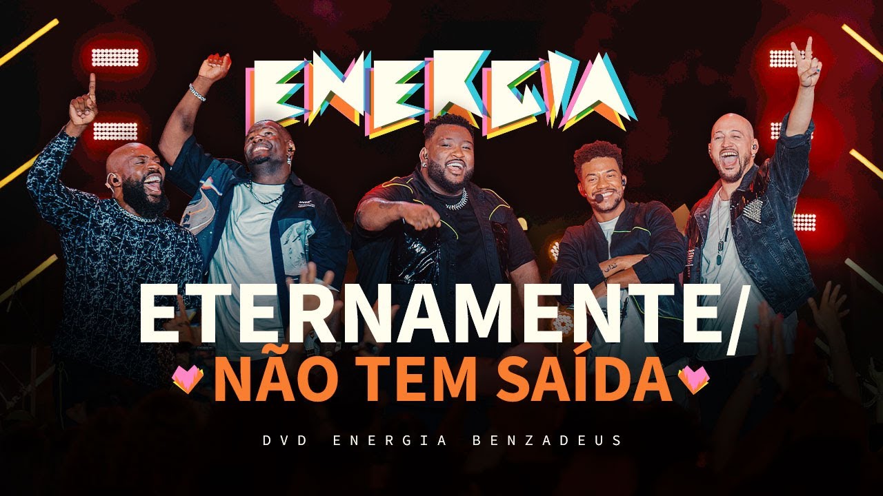 Grupo Benzadeus - Eternamente / N&atilde;o Tem Sa&iacute;da (&Aacute;lbum Energia Benzadeus)