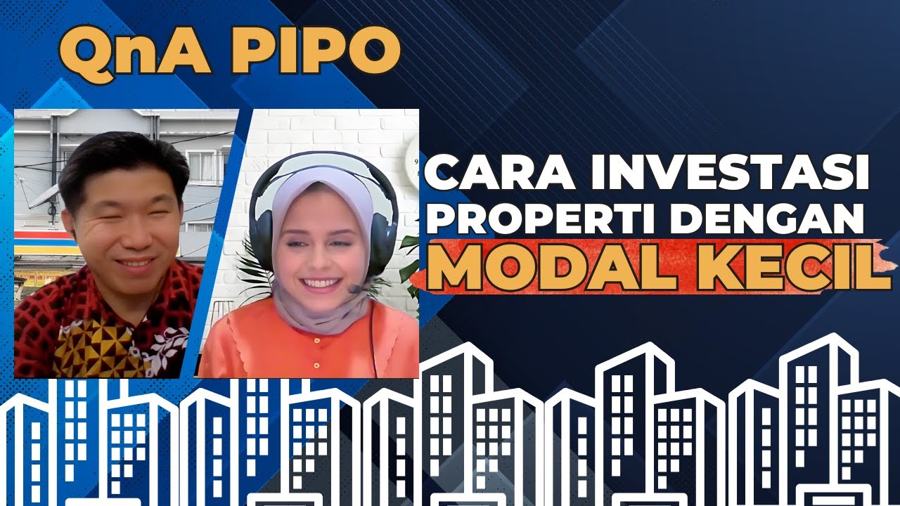 QnA PIPO: Cara Investasi Properti Dengan Modal Kecil