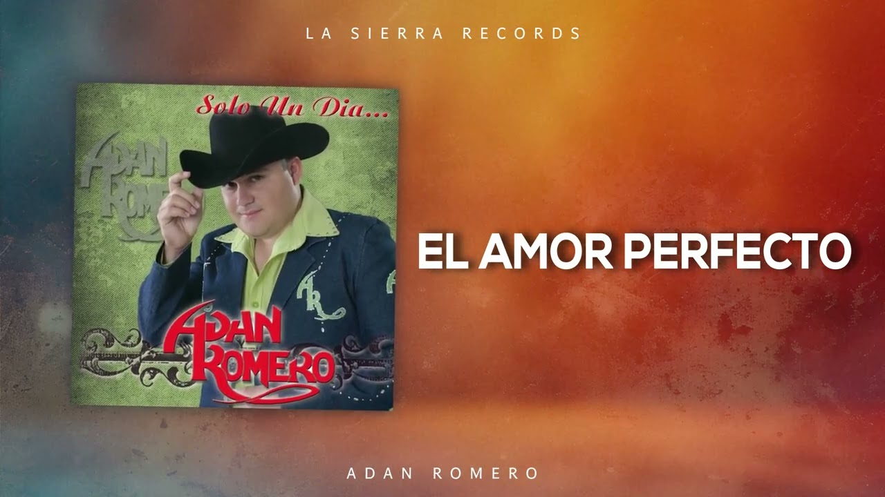 Adan Romero - El Amor Perfecto