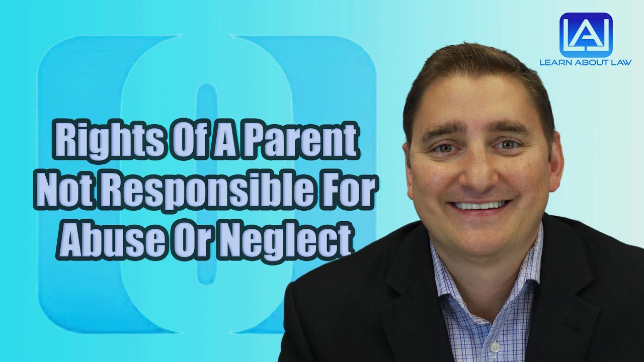 Rights Of A Parent Not Responsible For Abuse, Neglect, Or Dependency