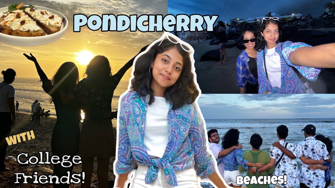 A weekend in Pondicherry | Post exam trip with college friends!