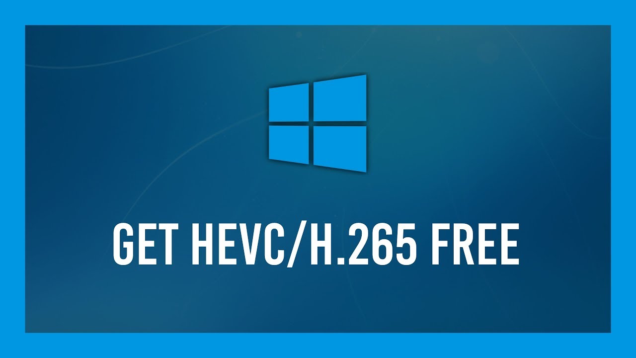 Как получить HEVC/h.264 для Windows 10