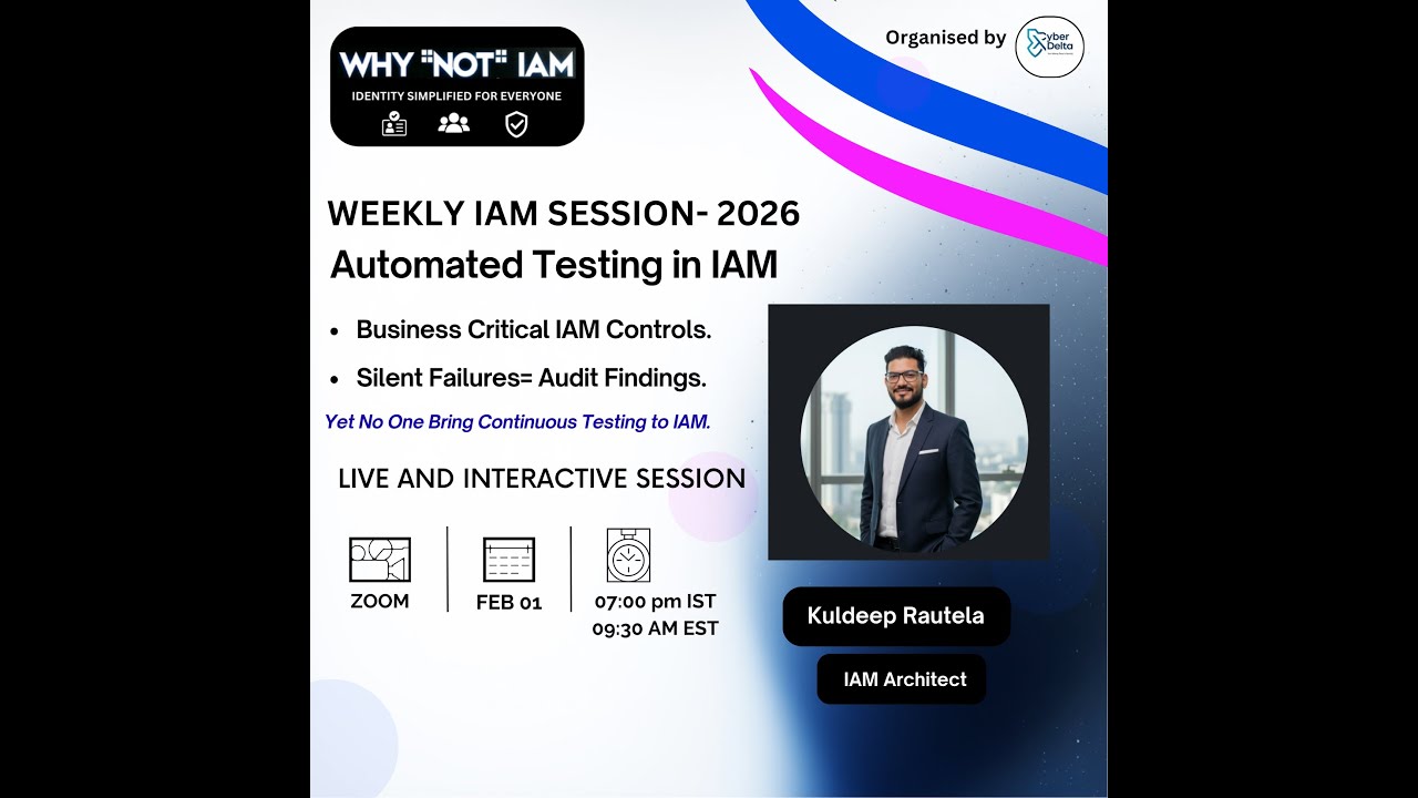 Automated Testing in IAM 🚀 | WHYNOTIAM Community Session with Kuldeep Rautela | CyberXDelta