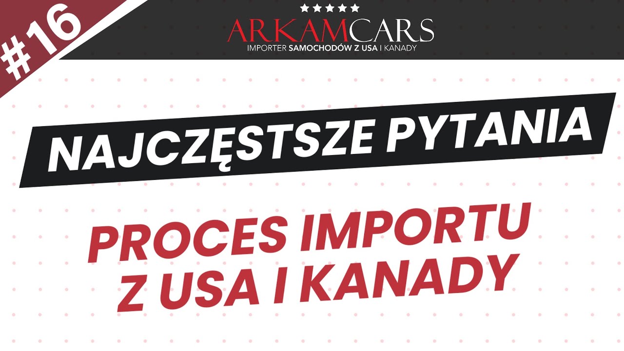NAJCZĘSTSZE PYTANIA DOTYCZĄCE IMPORTU POJAZD&Oacute;W Z USA/KANADY