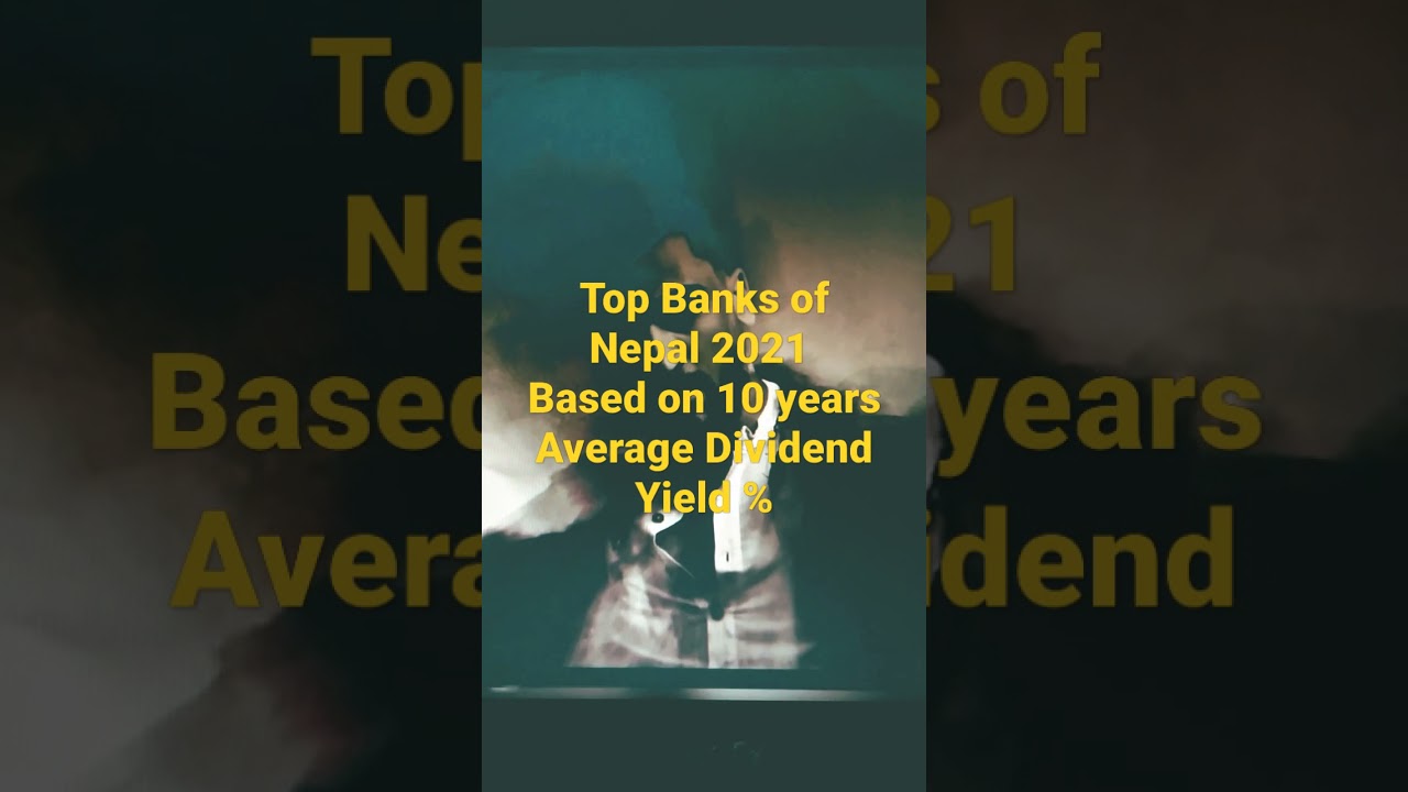 Top Banks in Nepal 2021 based on 10 years Average Dividend Yield %❤️❤️