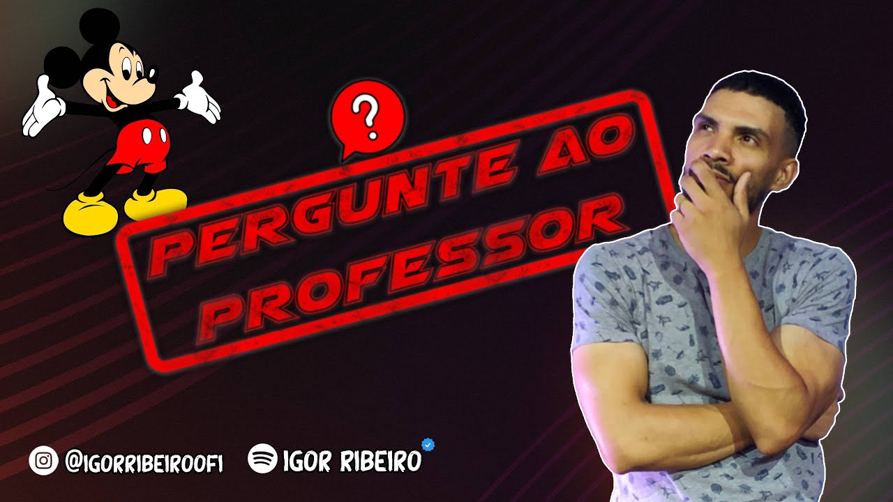 PERGUNTE AO PROFESSOR: VOCÊ PERGUNTOU, E EU RESPONDI!