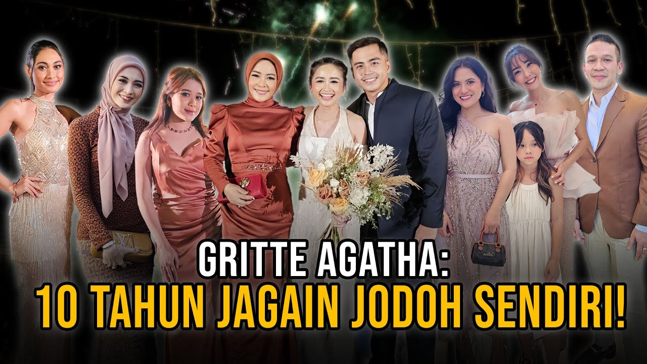 GRITTE AGATHA: 10 TAHUN JAGAIN JODOH SENDIRI