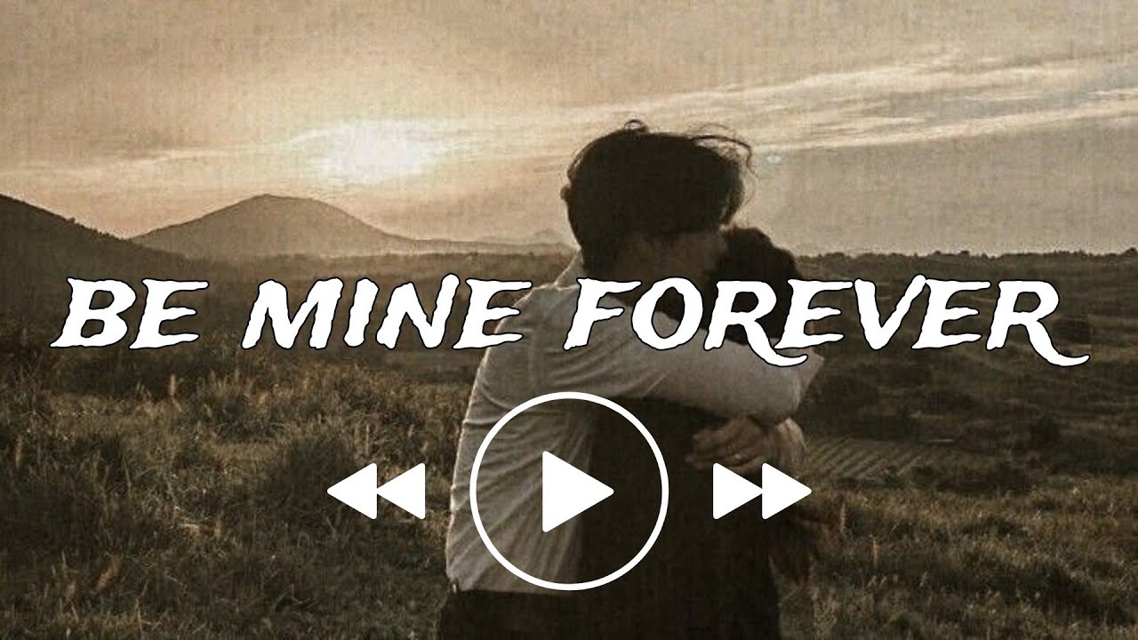 Be Mine Forever Lyrics – Romantic Love Song