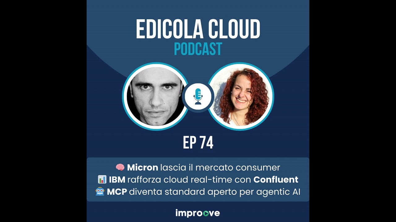 E[74] Micron chiude Crucial, focus AI enterprise – IBM compra Confluent per 11 mld – MCP diventa ...