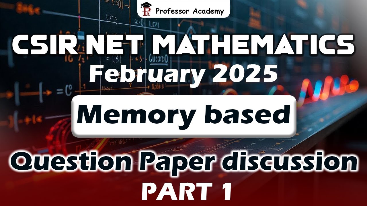 CSIR NET Mathematics February 2025 Memory Based question discussion | Part 1