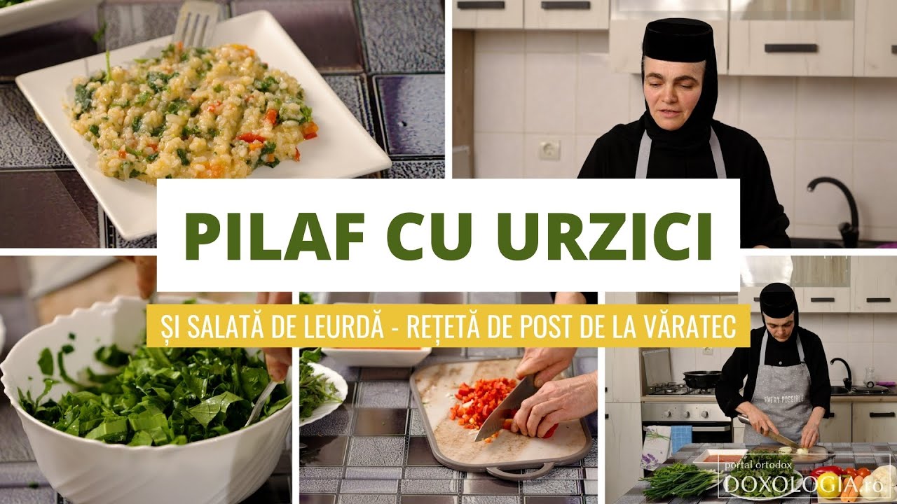 Pilaf cu urzici: rețeta specială de post a maicii Tecla de la Văratec