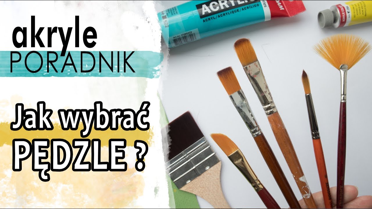 Jakie PĘDZLE do farb akrylowych | AKRYLE dla początkujących