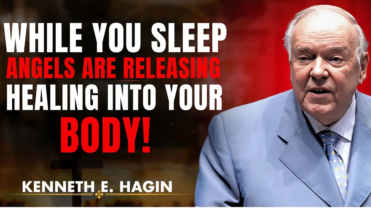WHILE You Sleep, Angels Are Releasing Healing Into Your Body || Kenneth E Hagin Powerful Message