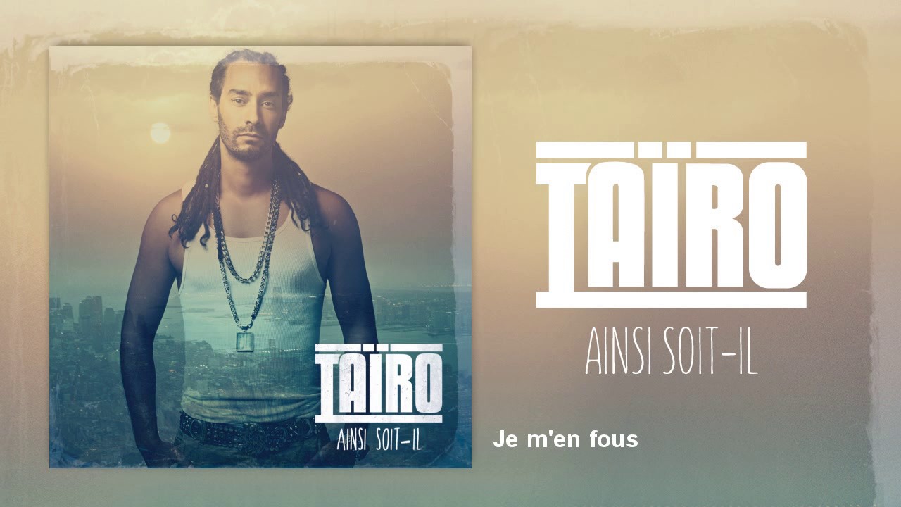 Ta&iuml;ro - Je m'en fous