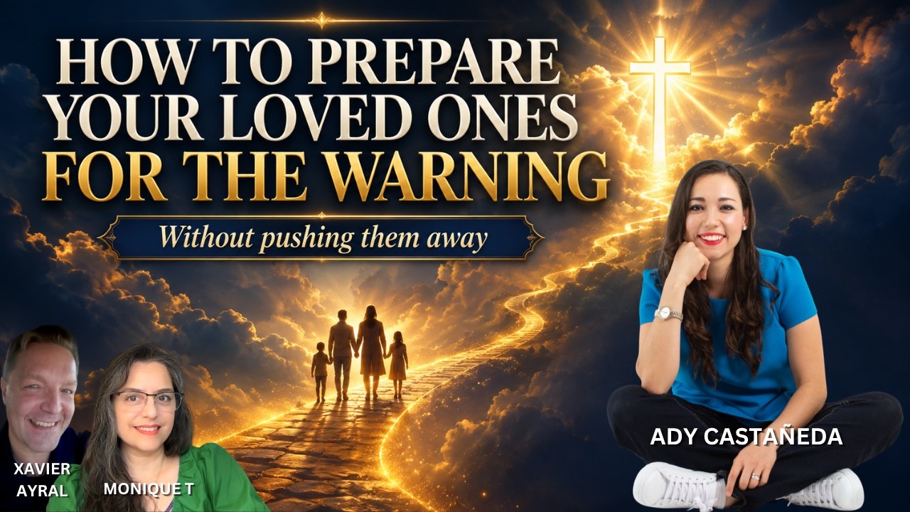 ⚡ HOW TO PREPARE YOUR LOVED ONES FOR THE WARNING | Ady Casta&ntilde;eda