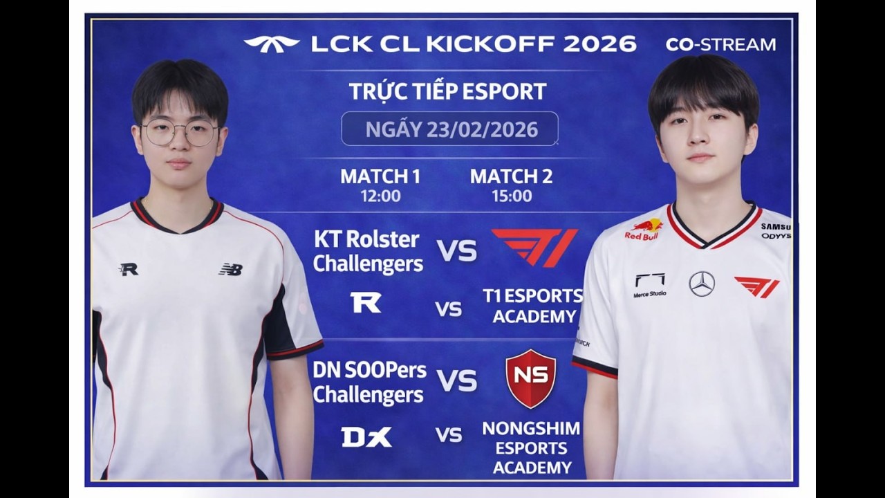🔴 Trực Tiếp LCK CL Tiếng Việt | KT - T1 | DNS - NS | 23/02/2026 #tructieplckcl #lckcl