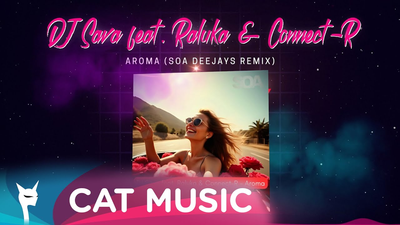 DJ Sava feat. Raluka x Connect-R - Aroma (remiks SOA Deejays)