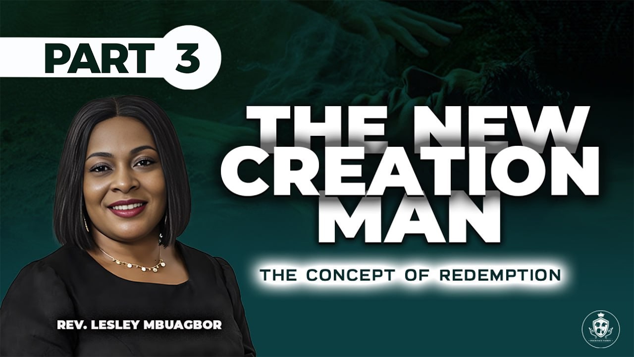 THE NEW CREATION MAN PART 3