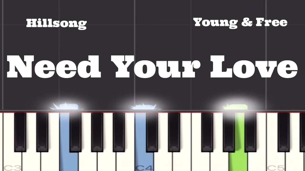 Hillsong Young & Free - Need Your Love Piano Tutorial with Lyrics
