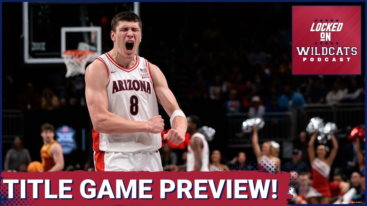 PREVIEW: Can Arizona ACHIEVE HISTORY against Houston?  BIG 12 TITLE GAME: #1 Arizona vs #2 Houston