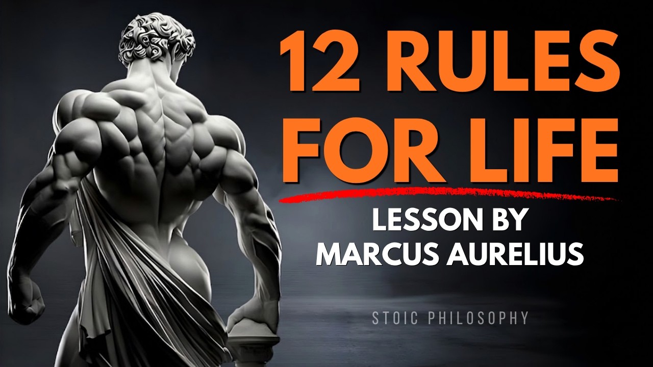 12 Stoic Rules for Life by Marcus Aurelius | Stoicism Philosophy for Mental Strength & Control