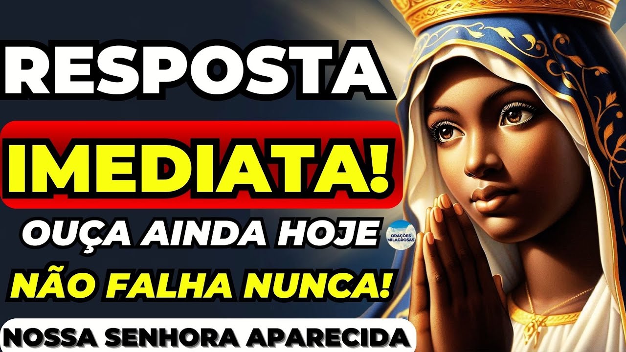 🙏A RESPOSTA IMEDIATA SEMPRE VEM PARA QUEM FAZ ESSA ORAÇÃO A NOSSA SENHORA APARECIDA🙏