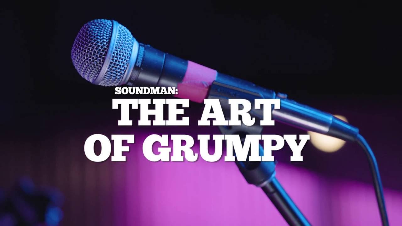 Soundman: The Art of The Grumpy