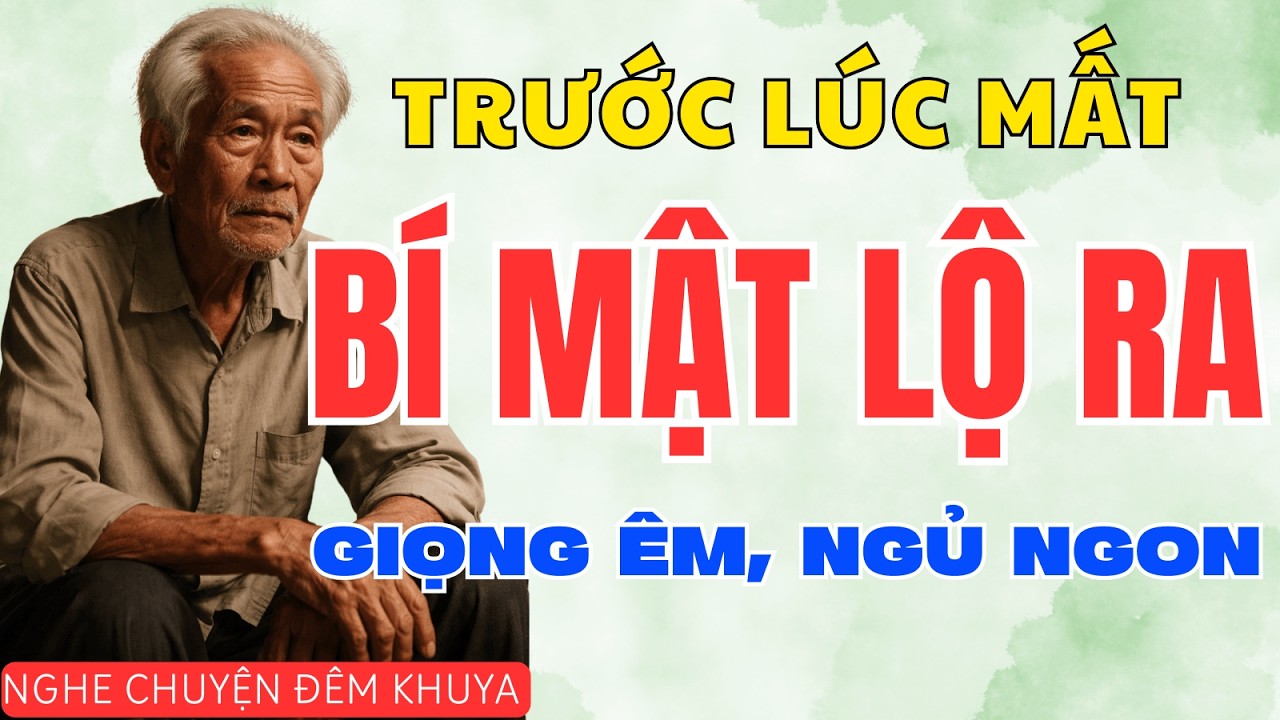 Đêm Trước Khi Mất, Cha Già Tiết Lộ Bí Mật 30 Năm Khiến 3 Người Con Sụp Đổ @NgheChuyenDemKhuya