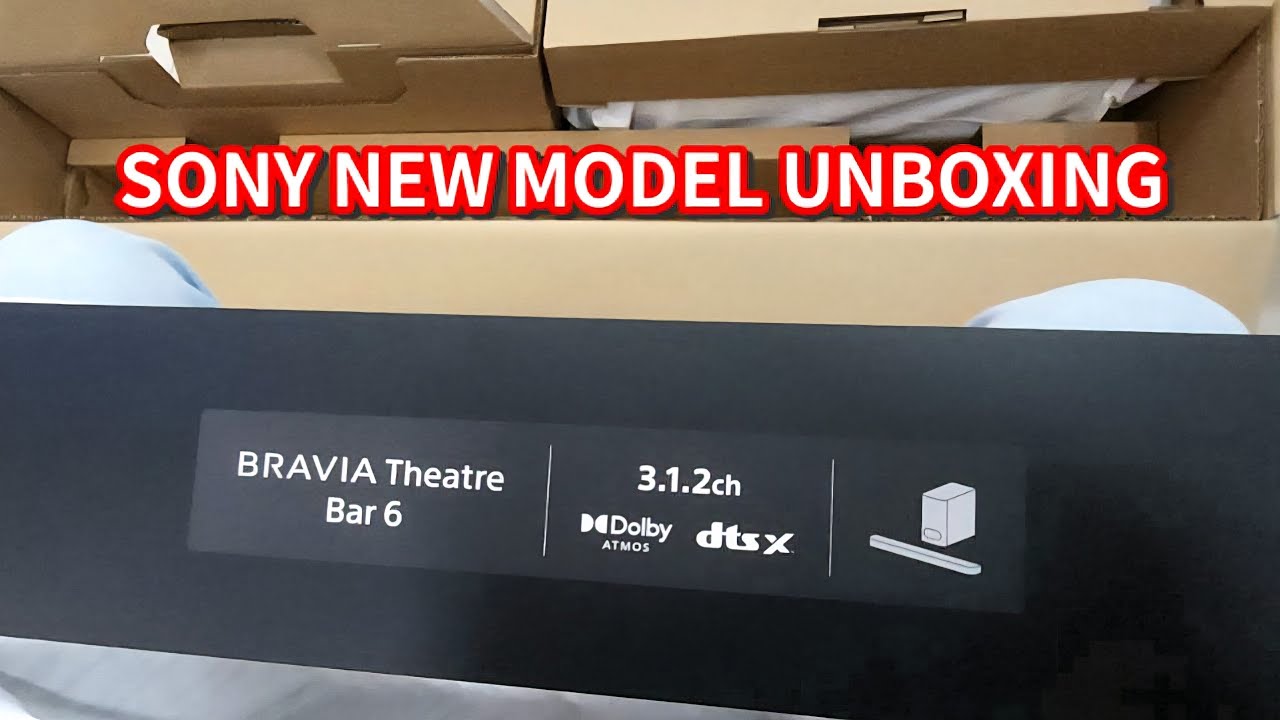 SONY BRAVIA THEATER BAR 6 UNBOXING