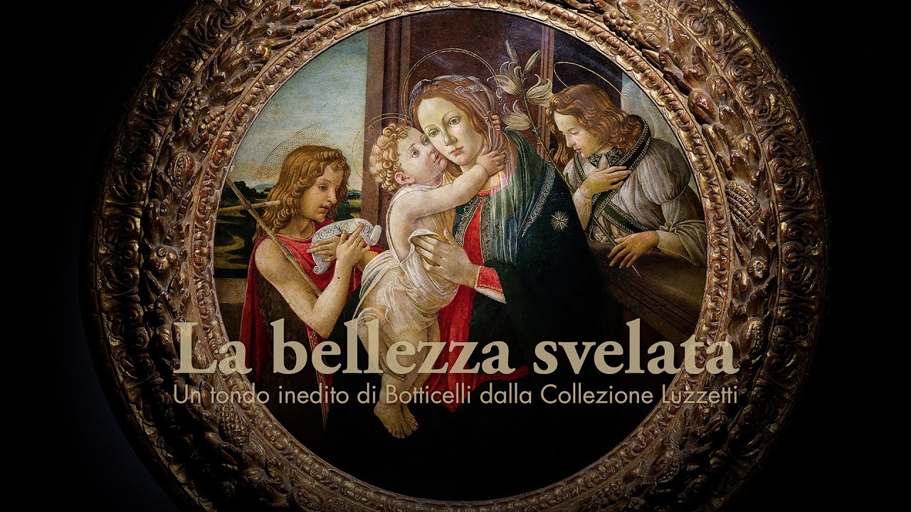 LA BELLEZZA SVELATA - Un tondo inedito di Botticelli dalla Collezione Luzzetti