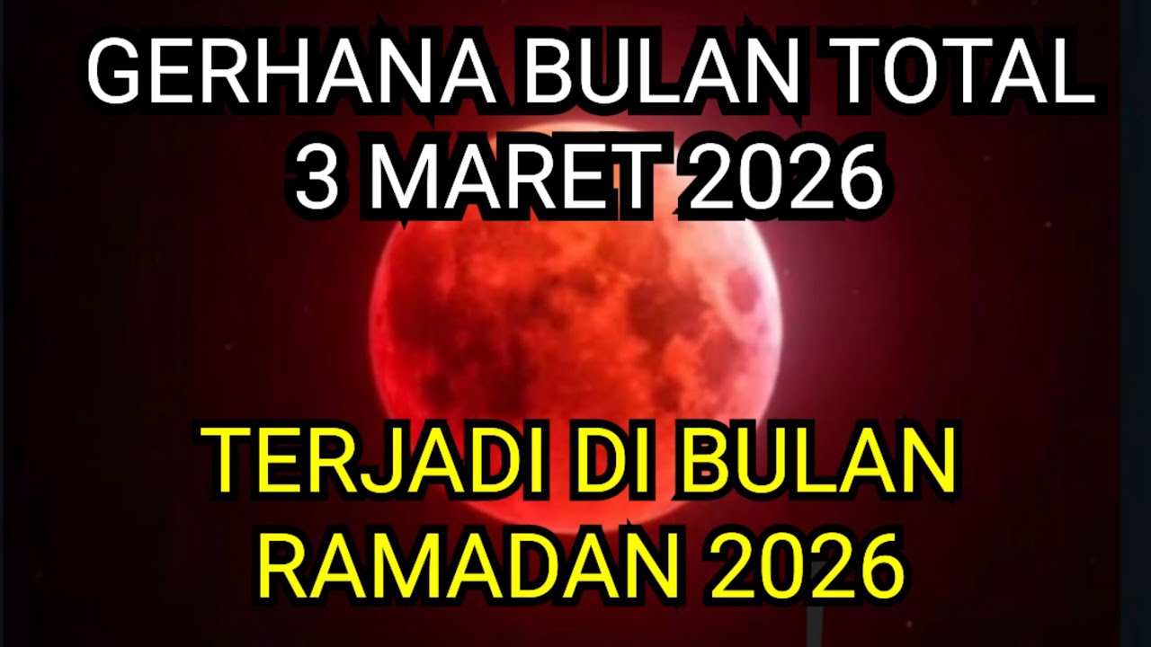 Gerhana Bulan Total 3 Maret 2026 di Bulan Ramadan 🌕 Fenomena Langka & Keistimewaannya!