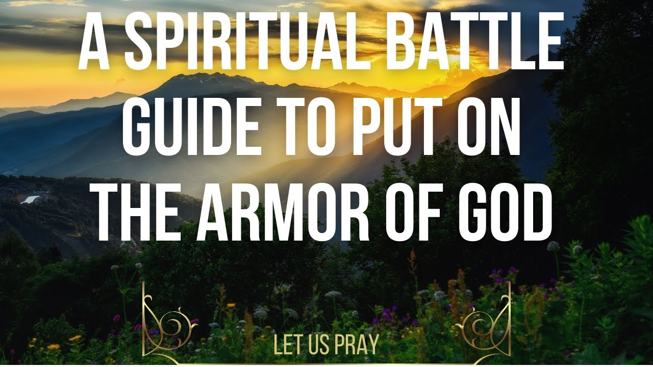 A Battle Guide to Put on the Armor of God | Let Us Pray