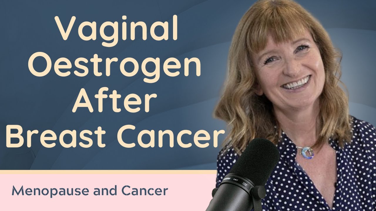 Vaginal Oestrogen After Breast Cancer: A Worldwide View and Guidance