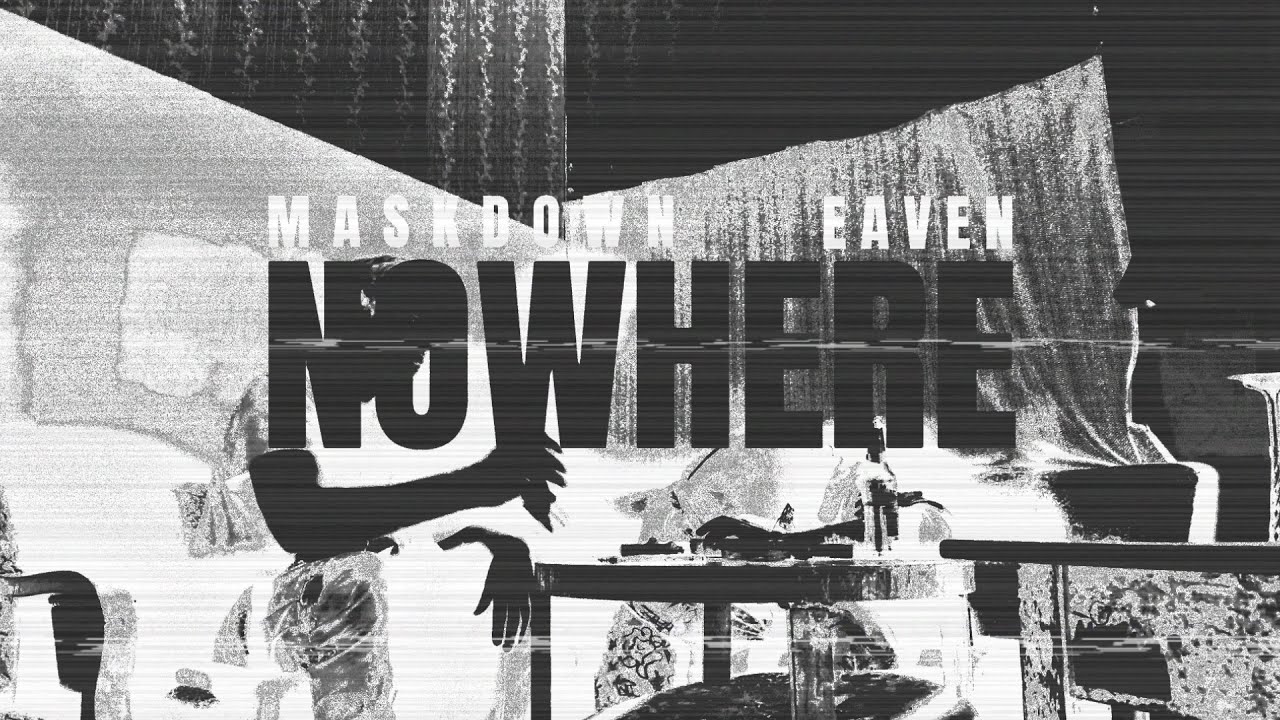 MASKDOWN X EAVEN - NOWHERE (Offical Music Video)