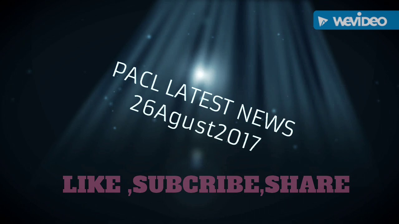 PACL LATEST NEWS  26 AUGUST 2017