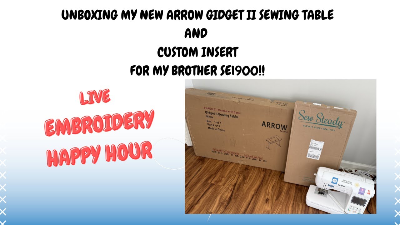 Embroidery Happy Hour - Unboxing my new Brother SE1900 Sewing Table!!!