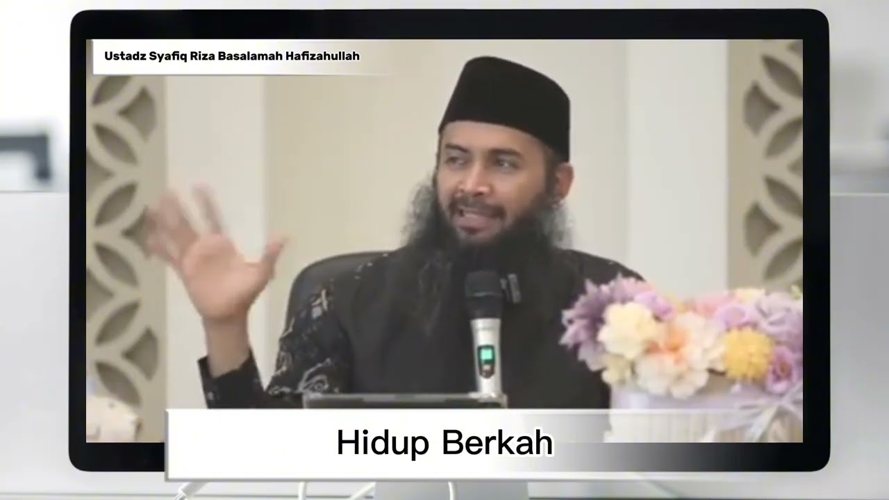 Hidup Berkah | Ustadz Syafiq Riza Basalamah Hafizahullah 