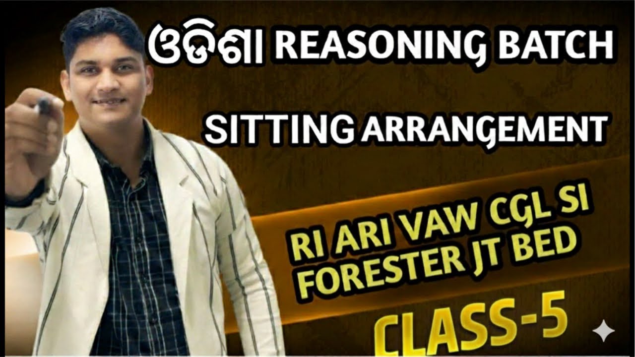 SITTING ARRANGEMENT CLASS-5 || ODISHA REASONING BATCH|| RI ARI VAW SI CGL FORESTER JT BED ASO